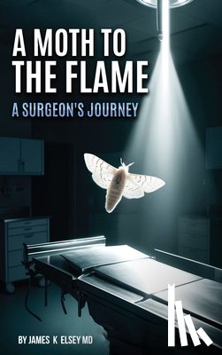 Elsey, James K. - A Moth to the Flame