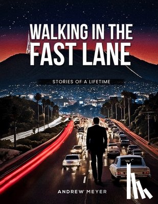 Meyer, Andrew - Walking in the Fast Lane - Stories of a Lifetime