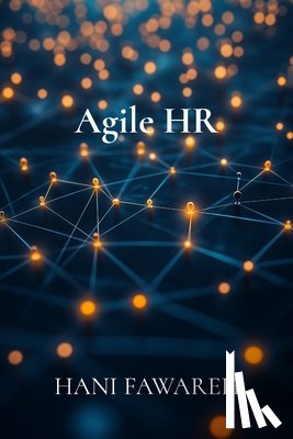 Fawareh, Hani - Agile HR: Transforming People Management for the Digital Age