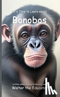 Walter the Educator - It's Time to Learn about Bonobos