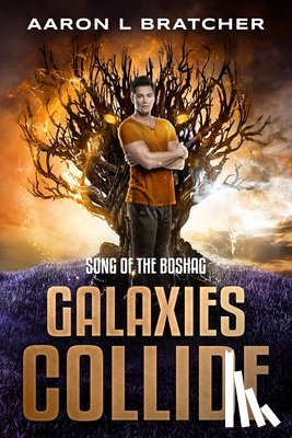Bratcher, Aaron L. - Galaxies Collide: Song of the Boshag