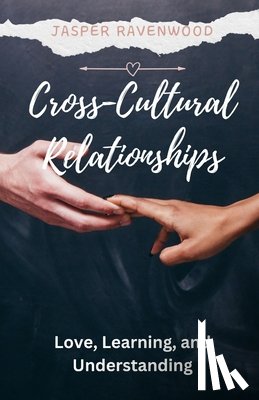 Ravenwood, Jasper - Cross-Cultural Relationships: Love, Learning, and Understanding