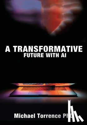 Torrence, Michael - A Transformative Future with AI