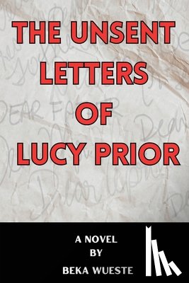 Wueste, Beka - The Unsent Letters of Lucy Prior