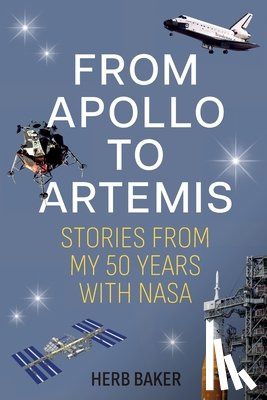 Baker, Herb - From Apollo to Artemis: Stories from My 50 Years with NASA