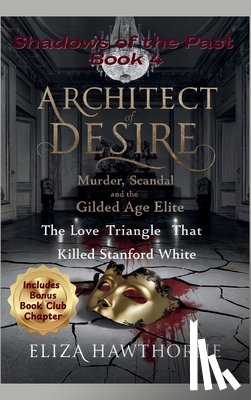 Hawthorne, Eliza - Architect of Desire: The Love Triangle That Killed Stanford White
