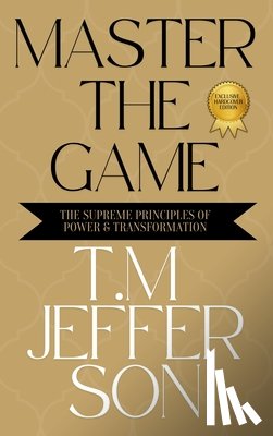Jefferson - Master The Game: The Supreme Principles of Power & Transformation