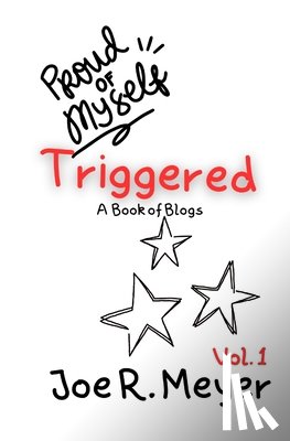 Meyer, Joe R. - Triggered: Book of Blogs - Volume 1