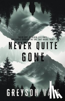 Vale, Greyson - Never Quite Gone: An MM Romance