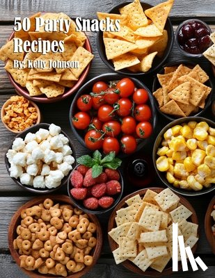 Johnson, Kelly - 50 Party Snacks Recipes