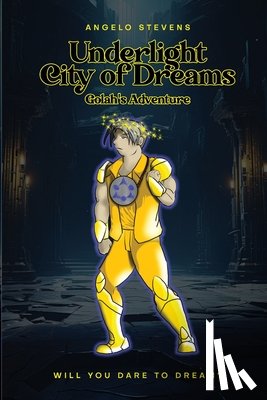 Stevens, Angelo - Underlight City of Dreams: Golah's Adventures