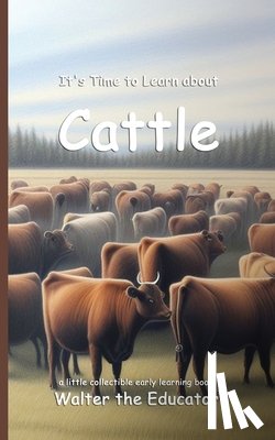 Walter the Educator - It's Time to Learn about Cattle