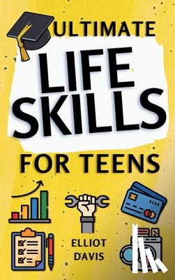 Davis, Elliot - Ultimate Life Skills for Teens
