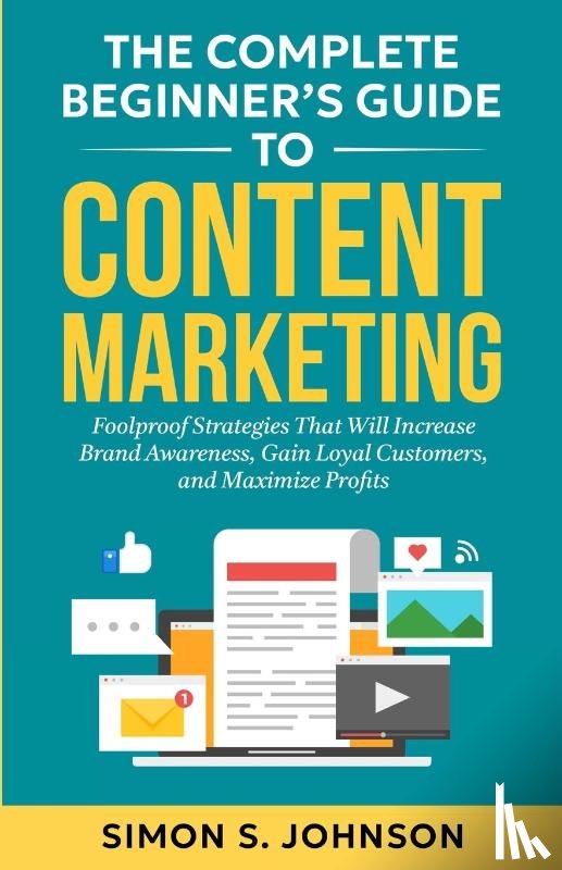 Johnson, Simon S - The Complete Beginner's Guide to Content Marketing