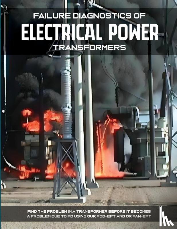 Shertukde, Hemchandra - Failure Diagnostics of Electrical Power Transformers