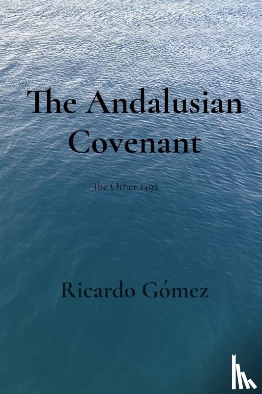 Gomez, Ricardo - The Andalusian Covenant