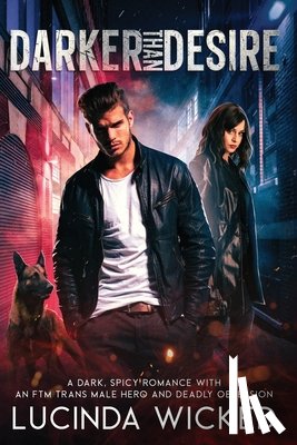 Wicked, Lucinda - Darker Than Desire: A Dark, Spicy Romance with an FTM Trans Male Hero and Deadly Obsession