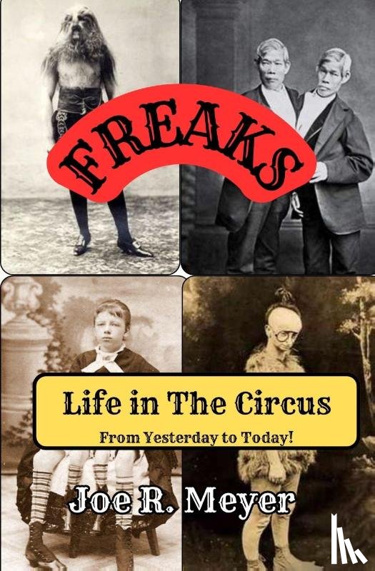 Meyer, Joe R - Freaks - Life in The Circus From Yesterday To Today