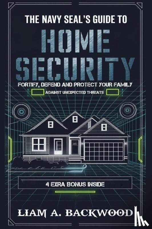 Backwood, Liam A. - The Navy Seal's Guide To Home Security