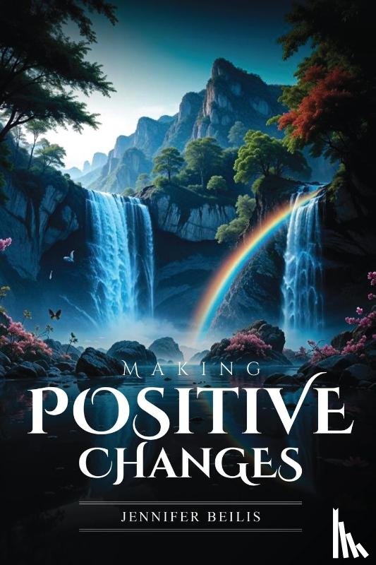 Beilis, Jennifer - Making Positive Changes