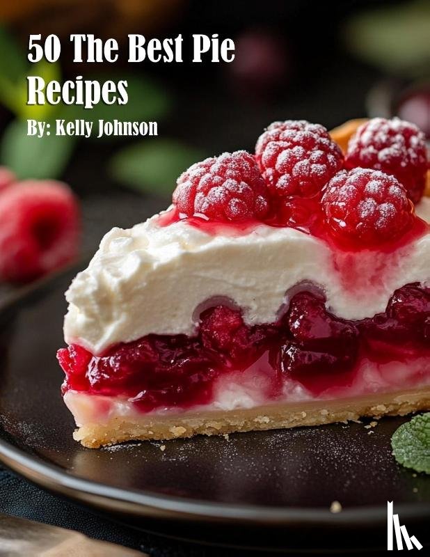 Johnson, Kelly - 50 The Best Pie Recipes