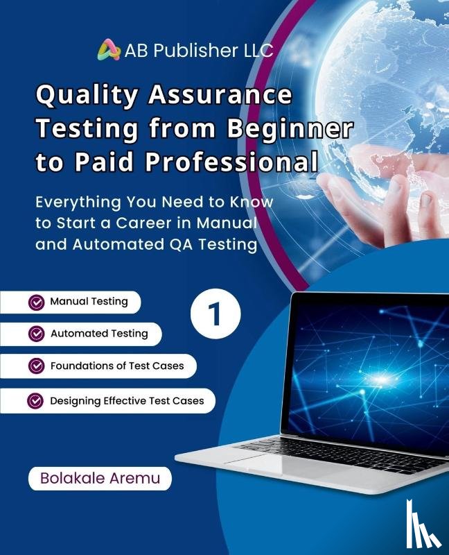 Aremu, Bolakale - Quality Assurance Testing from Beginner to Paid Professional, 1