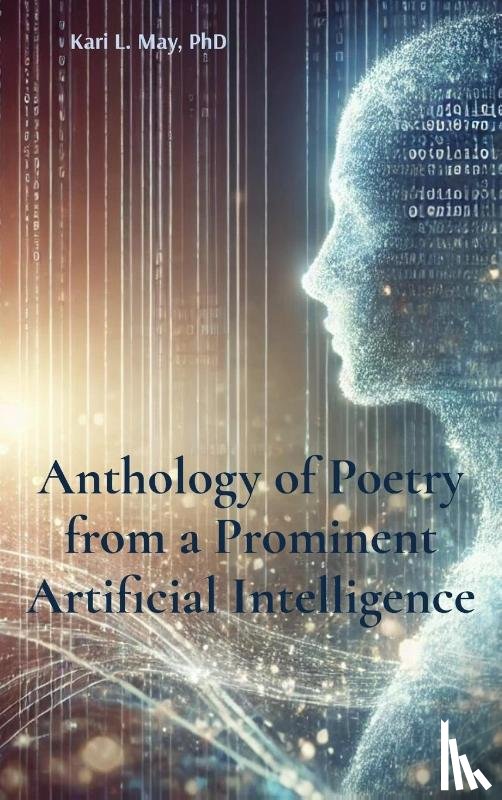 May, Kari L. - Anthology of Poetry from a Prominent Artificial Intelligence