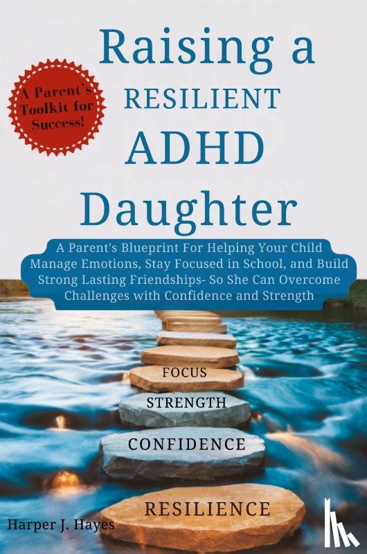 Hayes, Harper J - Raising a Resilient ADHD Daughter