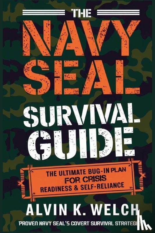 Welch, Alvin K. - The Navy Seal's Survival Guide