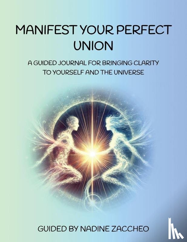 Zaccheo, Nadine - Manifest Your Perfect Union