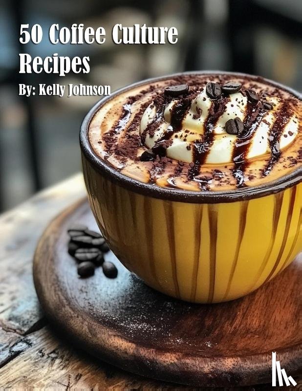 Johnson, Kelly - 50 Coffee Culture Recipes