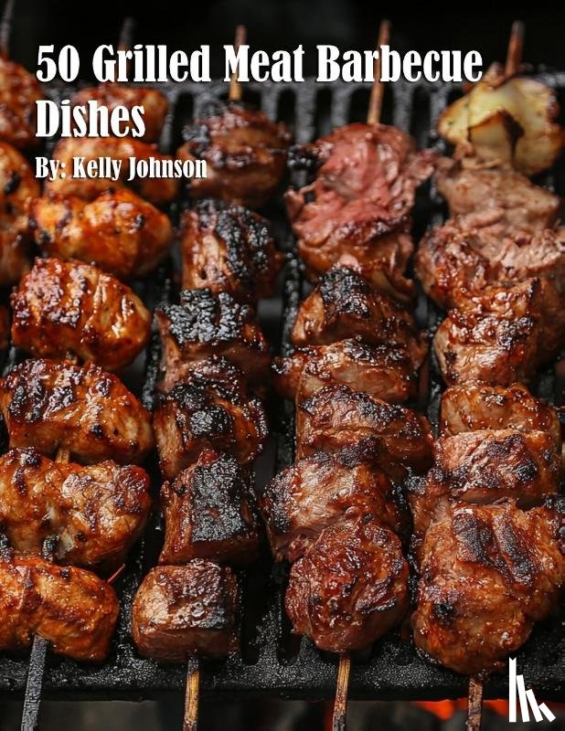Johnson, Kelly - 50 Grilled Meat Barbecue Dishes