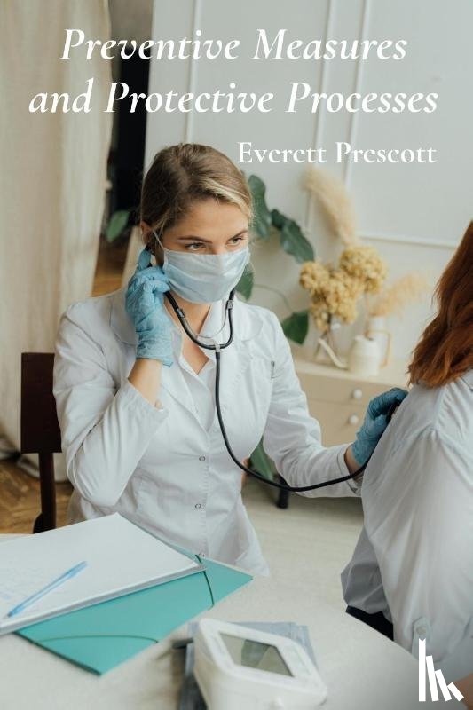 Prescott, Everett - Preventive Measures and Protective Processes