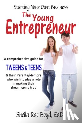 Boyd, Sheila Rae - The Young Entrepreneur: Starting Your Own Business