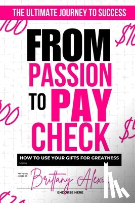 Alexis, Brittany - From Passion to Paycheck: How to Use Your Gifts for Greatness