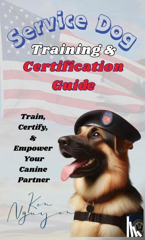 Nguyen, Ken - Service Dog Training & Certification Guide