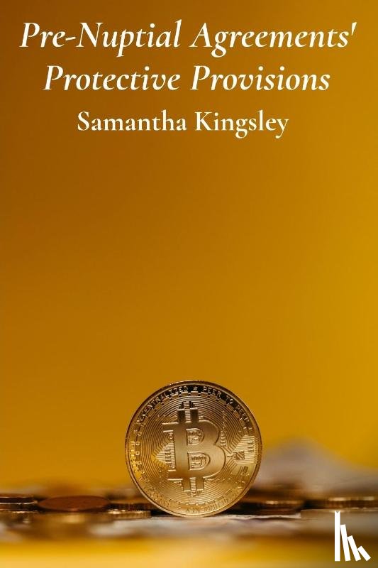Kingsley, Samantha - Pre-Nuptial Agreements' Protective Provisions