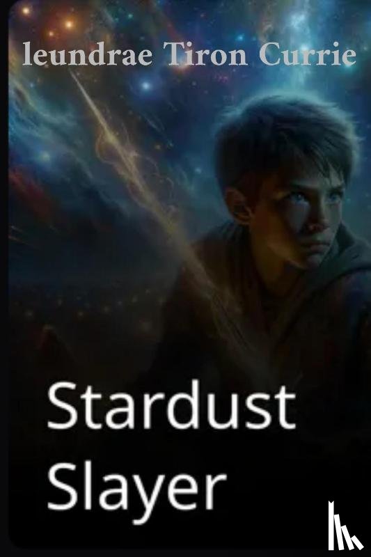 Currie, LeUndrae Tiron Tiron - Stardust slayer