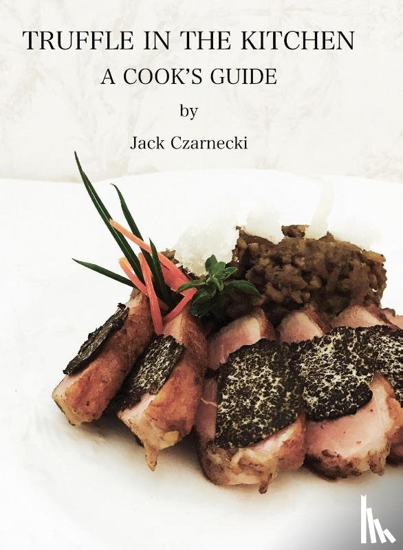 Czarnecki, Jack - Truffle In the Kitchen