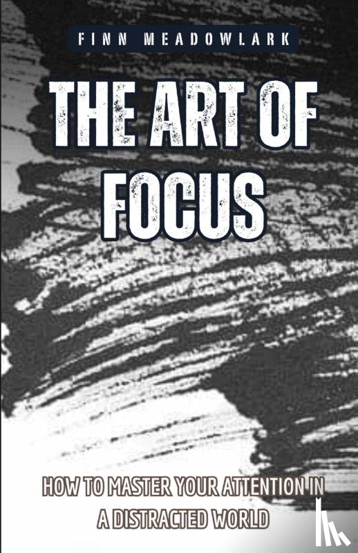 Meadowlark, Finn - The Art of Focus