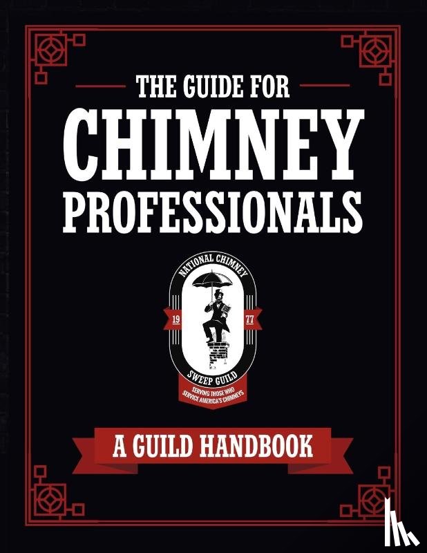 National Chimney Sweep Guild - The Guide for Chimney Professionals