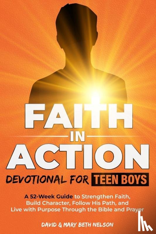 Nelson, David & Mary Beth - Faith in Action -- Devotional for Teen Boys