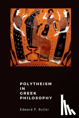 Butler, Edward P. - Polytheism in Greek Philosophy