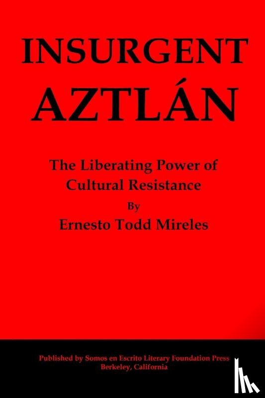 Mireles, Ernesto Todd - Insurgent Aztlán