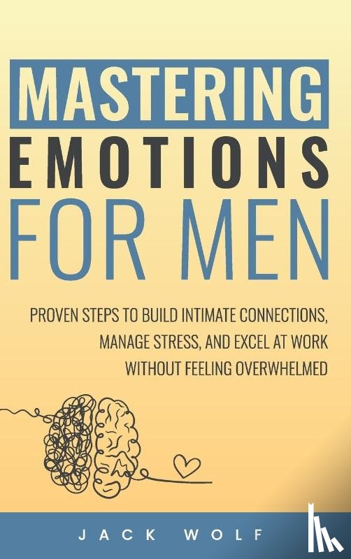 Wolf, Jack - Mastering Emotions for Men