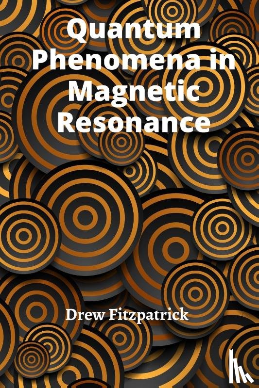 Fitzpatrick, Drew - Quantum Phenomena in Magnetic Resonance