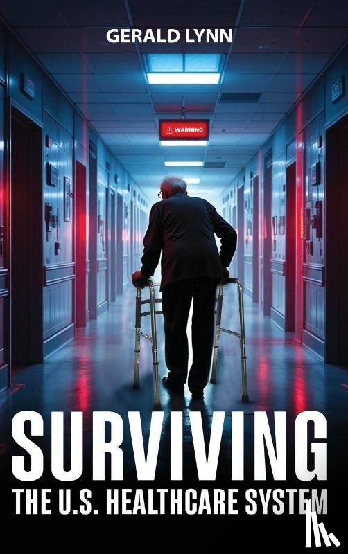 Lynn, C. M. R. Gerald - Surviving the U.S. Healthcare System