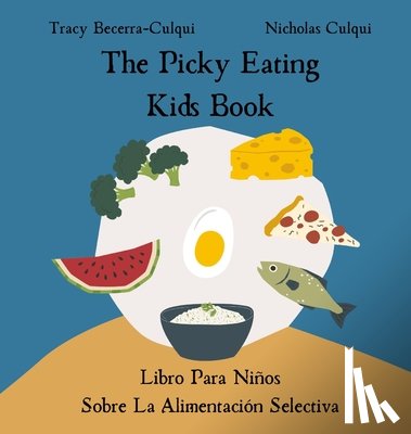 Becerra-Culqui, Tracy - The Picky Eating Kids Book / Libro Para Niños Sobre La Alimentación Selectiva: Navigating new foods with empathy / Navegando nuevos alimentos con empa