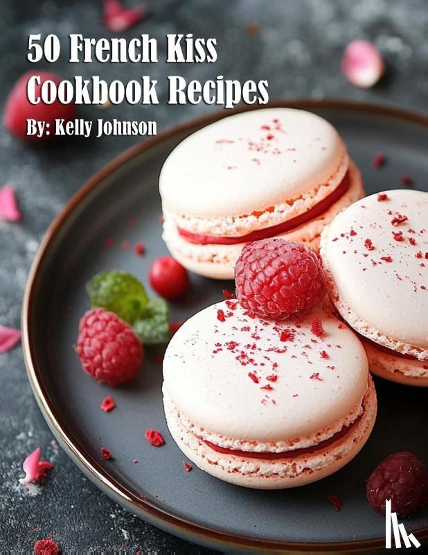 Johnson, Kelly - 50 French Kiss Cookbook Recipes