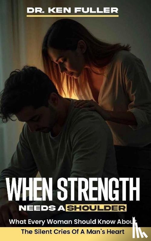 Fuller, Kenneth - When Strength Needs a Shoulder